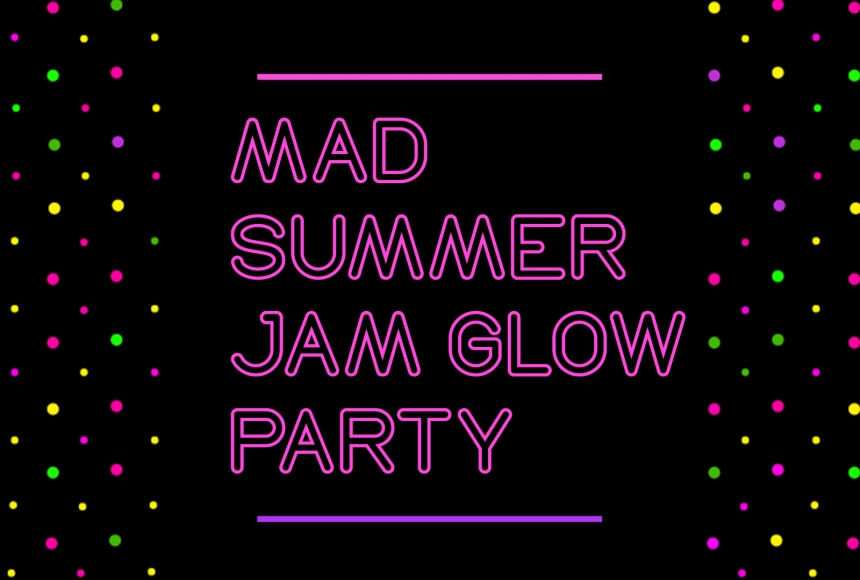MAD Summer Jam Glow Party