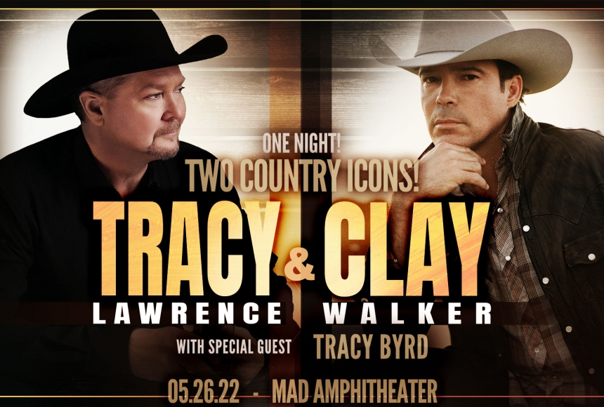 TRACY LAWRENCE + CLAY WALKER WITH TRACY BYRD Murphy Arts District